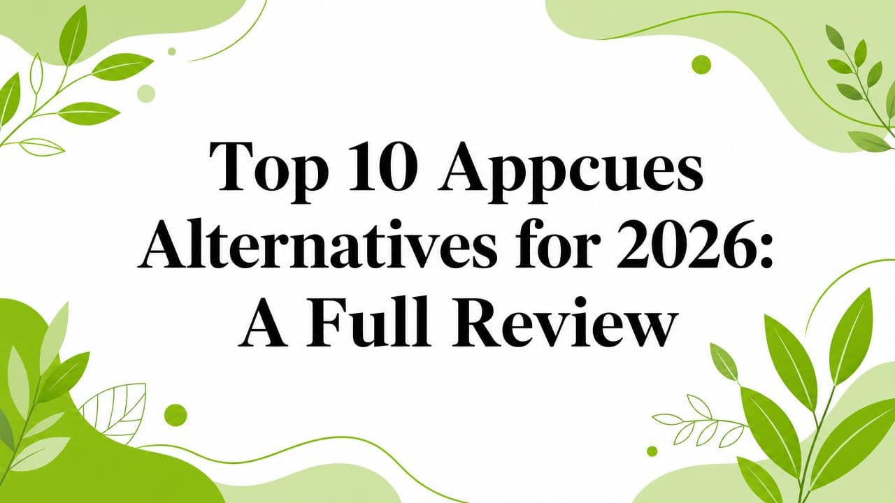 Cover image for Top 10 Appcues Alternatives for 2026: A Full Review