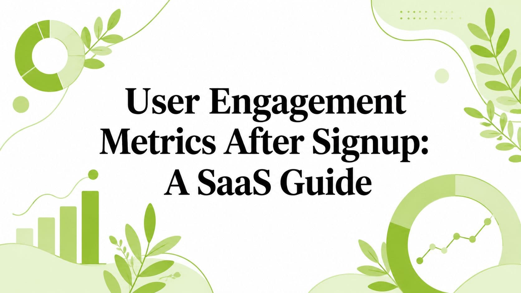 Cover image for User Engagement Metrics After Signup: A SaaS Guide