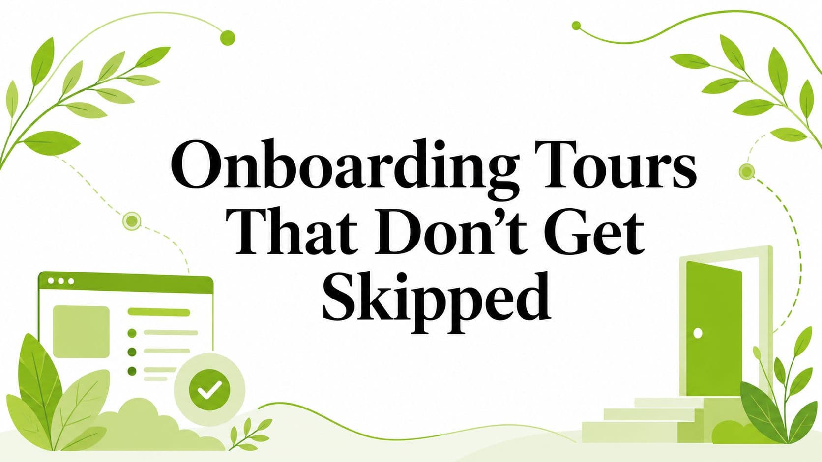 Cover image for Onboarding Tours That Don't Get Skipped