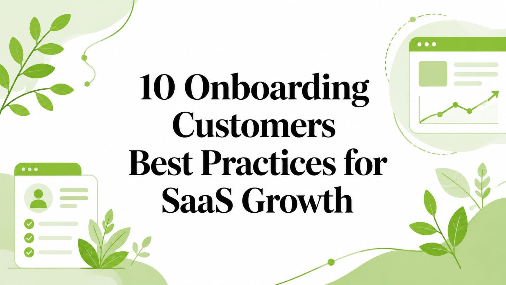Cover image for 10 Onboarding Customers Best Practices for SaaS Growth
